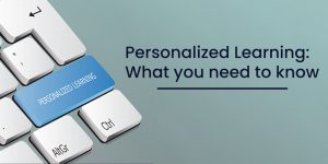 Personalized Learning What you need to know