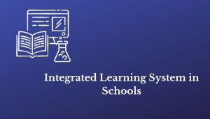 Integrated learning system in schools