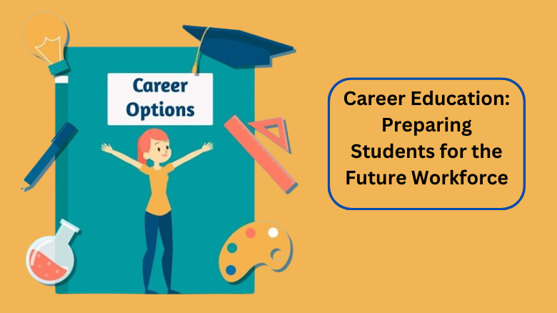 Career Education Preparing Students for the Future Workforce