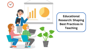 Educational Research Shaping Best Practices in Teaching