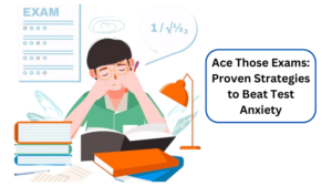 Ace Those Exams Proven Strategies to Beat Test Anxiety