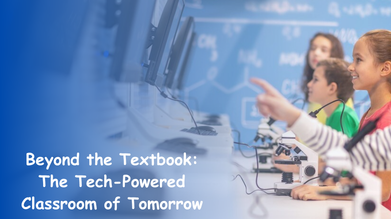 Beyond the Textbook The Tech Powered Classroom of Tomorrow